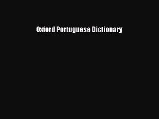 [PDF Download] Oxford Portuguese Dictionary [Download] Full Ebook
