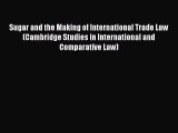 Sugar and the Making of International Trade Law (Cambridge Studies in International and Comparative
