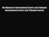 The Manual on International Courts and Tribunals (International Courts and Tribunals Series)
