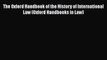 The Oxford Handbook of the History of International Law (Oxford Handbooks in Law)  Free Books