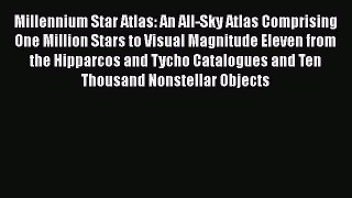 [PDF Download] Millennium Star Atlas: An All-Sky Atlas Comprising One Million Stars to Visual