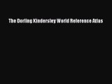 [PDF Download] The Dorling Kindersley World Reference Atlas [PDF] Online