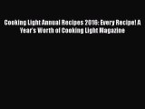 Cooking Light Annual Recipes 2016: Every Recipe! A Year's Worth of Cooking Light Magazine