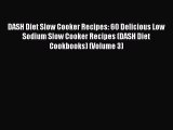 DASH Diet Slow Cooker Recipes: 60 Delicious Low Sodium Slow Cooker Recipes (DASH Diet Cookbooks)