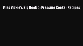 Miss Vickie's Big Book of Pressure Cooker Recipes  Read Online Book