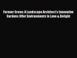 (PDF Download) Forever Green: A Landscape Architect's Innovative Gardens Offer Environments