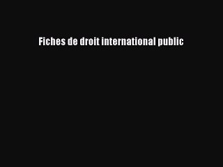 [PDF Download] Fiches de droit international public [PDF] Full Ebook