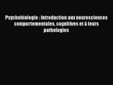 [PDF Télécharger] Psychobiologie : Introduction aux neurosciences comportementales cognitives