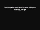 (PDF Download) Landscape Architectural Research: Inquiry Strategy Design Read Online