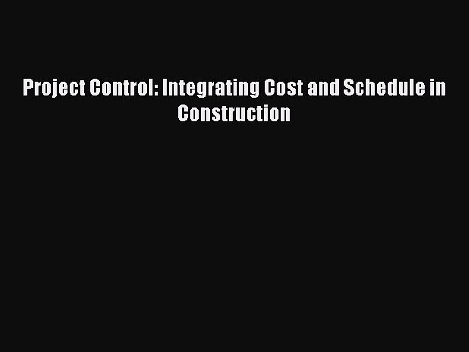 (PDF Download) Project Control: Integrating Cost and Schedule in Construction Download