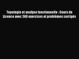 [PDF Télécharger] Topologie et analyse fonctionnelle : Cours de Licence avec 240 exercices