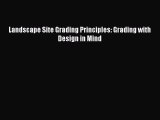 (PDF Download) Landscape Site Grading Principles: Grading with Design in Mind Download
