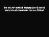 (PDF Download) Die besten Slow Carb Rezepte: Dauerhaft und einfach Gewicht verlieren (German