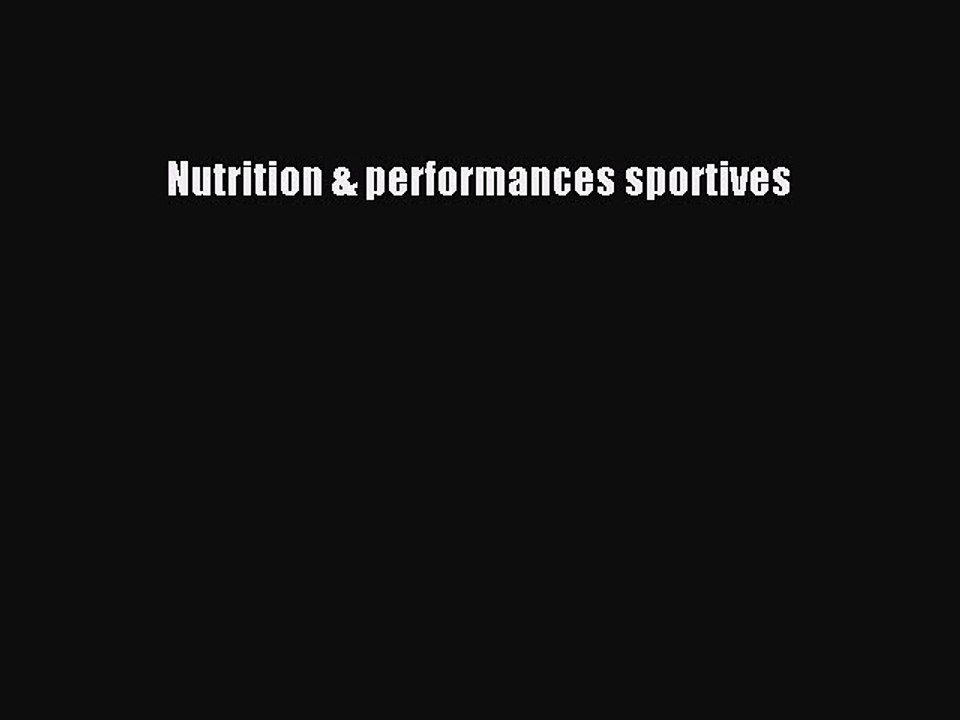 [PDF Télécharger] Nutrition & performances sportives [Télécharger] Complet Ebook