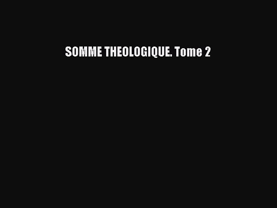 [PDF Télécharger] SOMME THEOLOGIQUE. Tome 2 [PDF] Complet Ebook