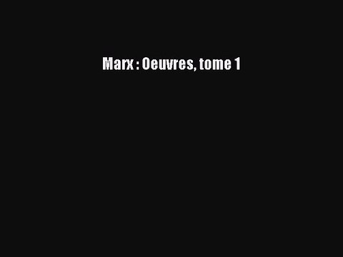 [PDF Télécharger] Marx : Oeuvres tome 1 [PDF] en ligne