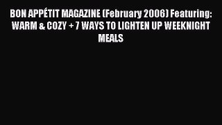 (PDF Download) BON APPÉTIT MAGAZINE (February 2006) Featuring: WARM & COZY + 7 WAYS TO LIGHTEN