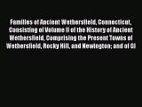 [PDF Download] Families of Ancient Wethersfield Connecticut Consisting of Volume II of the