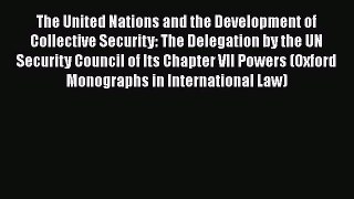The United Nations and the Development of Collective Security: The Delegation by the UN Security