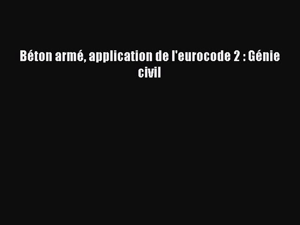 [PDF Download] Béton armé application de l'eurocode 2 : Génie civil [PDF] Online