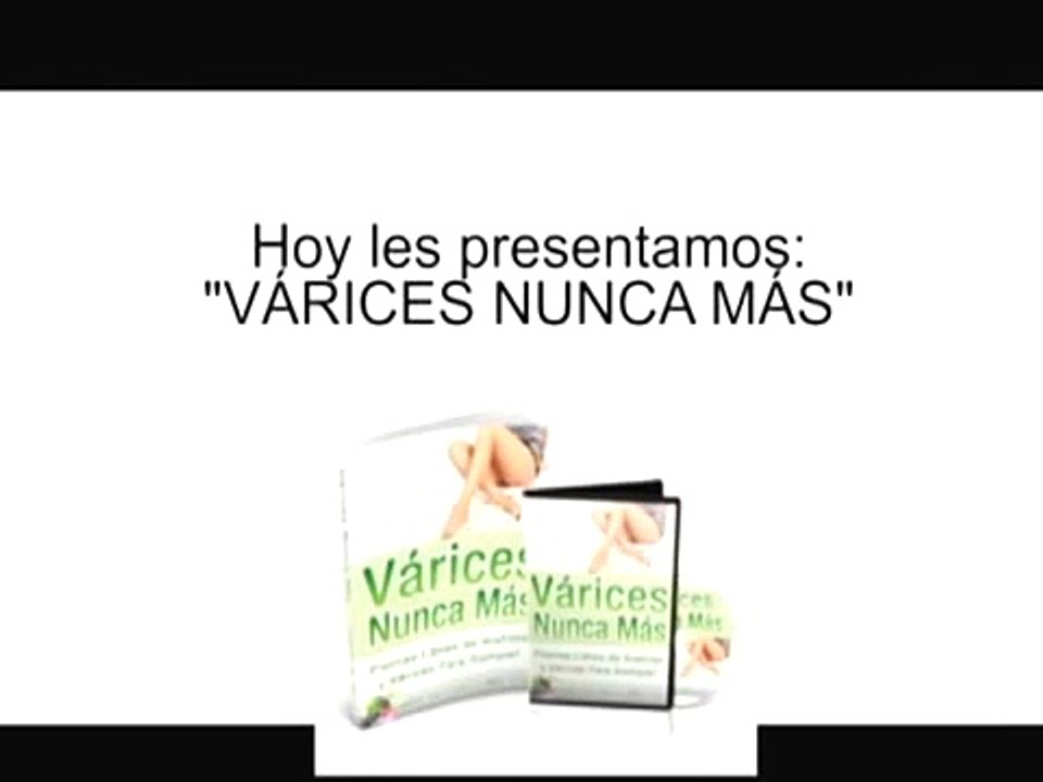 Varices Nunca Mas   Piernas Libres De Aranitas Y Varices Para Siempre !