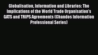 Globalisation Information and Libraries: The Implications of the World Trade Organisation's