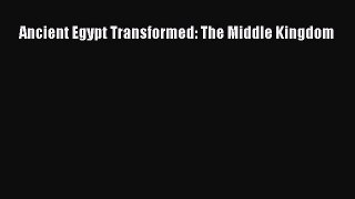 (PDF Download) Ancient Egypt Transformed: The Middle Kingdom Download