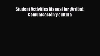 [PDF Download] Student Activities Manual for ¡Arriba!: Comunicación y cultura [Read] Online