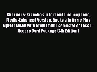 [PDF Download] Chez nous: Branche sur le monde francophone Media-Enhanced Version Books a la