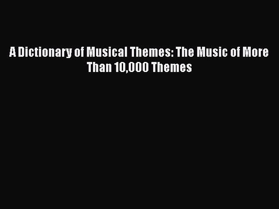 [PDF Download] A Dictionary of Musical Themes The Music of More Than