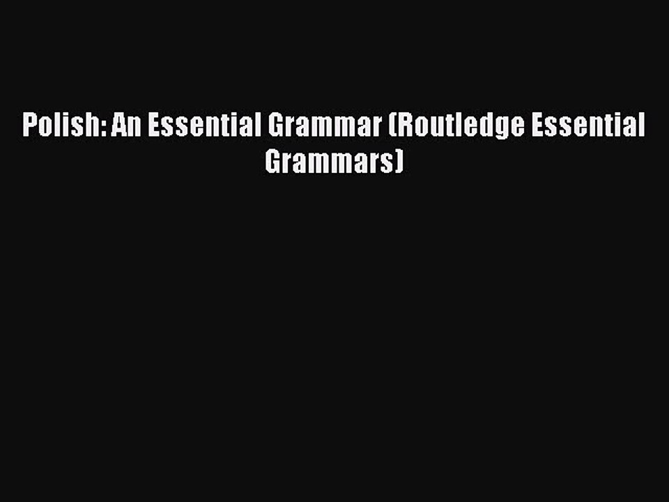 [PDF Download] Polish: An Essential Grammar (Routledge Essential Grammars) [Download] Full