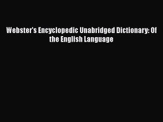 [PDF Download] Webster's Encyclopedic Unabridged Dictionary: Of the English Language [Download]