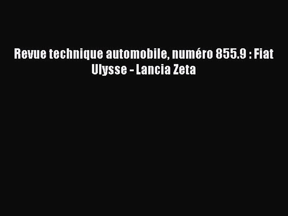 [PDF Download] Revue technique automobile numéro 855.9 : Fiat Ulysse - Lancia Zeta [PDF] Online
