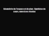 [PDF Télécharger] Géométrie de l'espace et du plan : Synthèse de cours exercices résolus [lire]