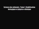 [PDF Download] Science des aliments : Tome 1 Stabilisation biologique et physico-chimique [Read]