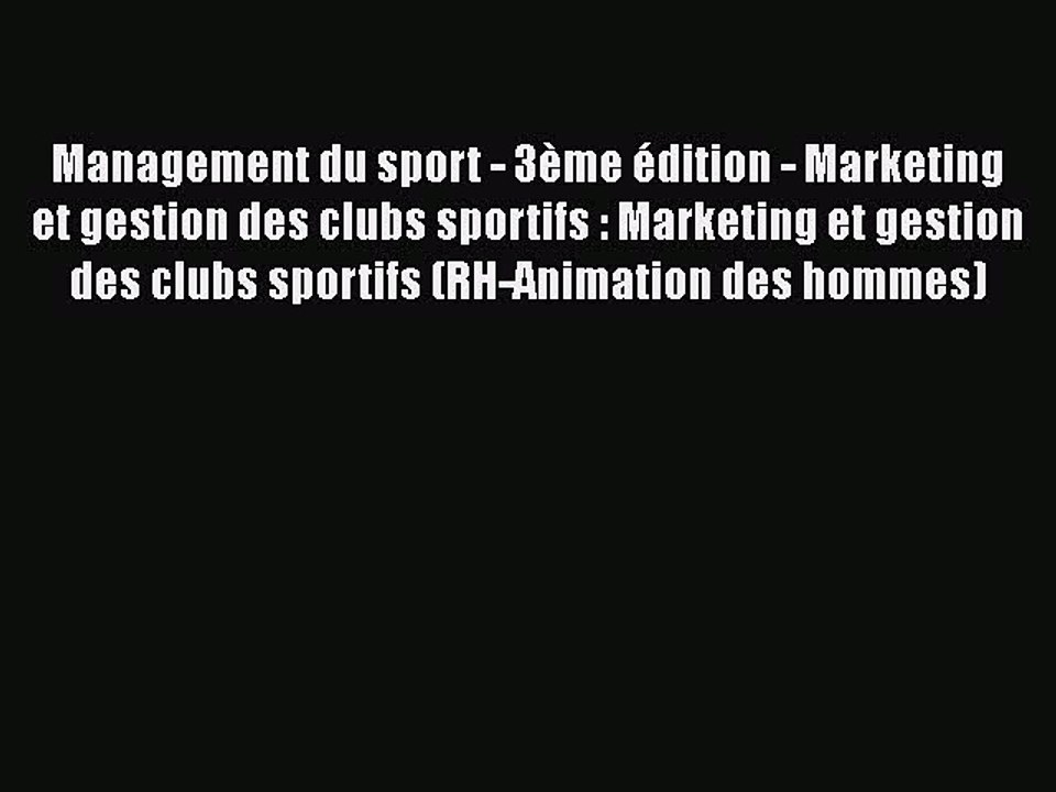 [PDF Download] Management du sport - 3ème édition - Marketing et gestion des clubs sportifs