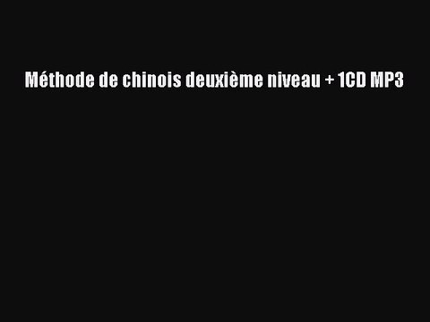 [PDF Télécharger] Méthode de chinois deuxième niveau + 1CD MP3 [PDF] en ligne