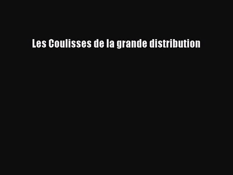 [PDF Download] Les Coulisses de la grande distribution [PDF] Full Ebook