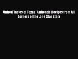 (PDF Download) United Tastes of Texas: Authentic Recipes from All Corners of the Lone Star