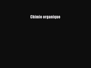 [PDF Télécharger] Chimie organique [PDF] Complet Ebook