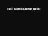 [PDF Télécharger] Rainer Maria Rilke : Oeuvres en prose [lire] en ligne