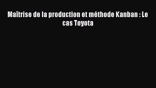 [PDF Télécharger] Maîtrise de la production et méthode Kanban : Le cas Toyota [Télécharger]