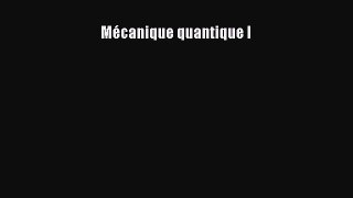 [PDF Télécharger] Mécanique quantique I [Télécharger] en ligne