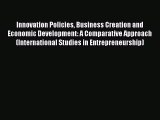 Innovation Policies Business Creation and Economic Development: A Comparative Approach (International