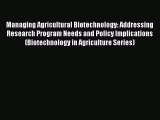 Managing Agricultural Biotechnology: Addressing Research Program Needs and Policy Implications