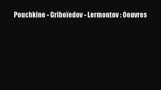[PDF Télécharger] Pouchkine - Griboïedov - Lermontov : Oeuvres [PDF] en ligne