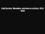 [PDF Télécharger] Café Society : Mondains mécènes et artistes 1920-1960 [Télécharger] en ligne