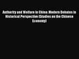 Authority and Welfare in China: Modern Debates in Historical Perspective (Studies on the Chinese
