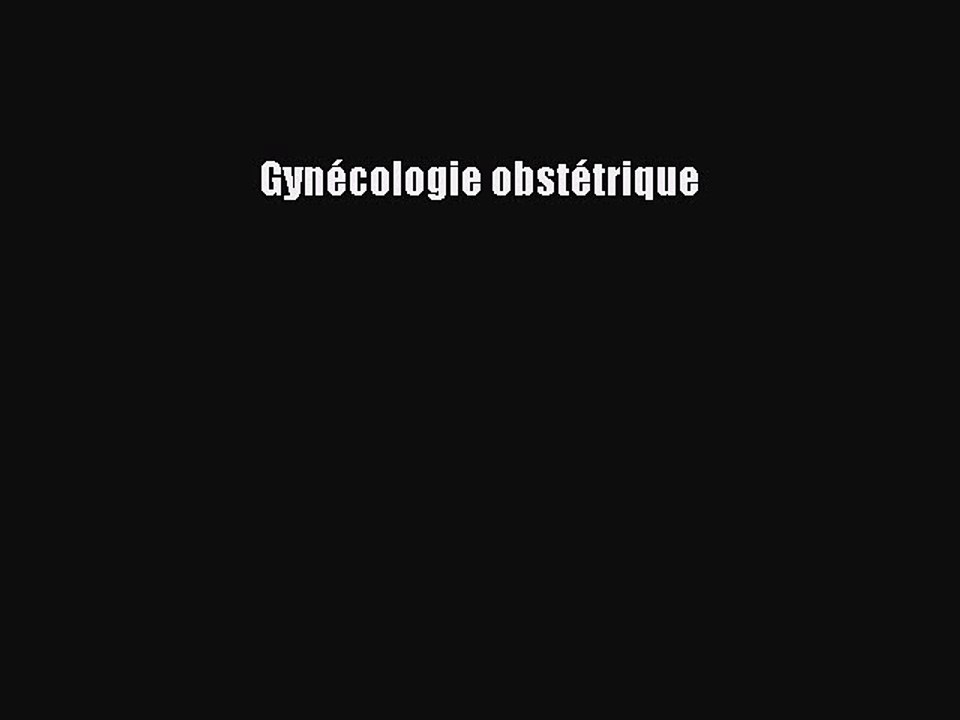 [PDF Télécharger] Gynécologie obstétrique [Télécharger] Complet Ebook