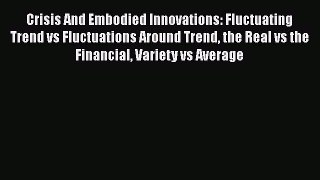 Crisis And Embodied Innovations: Fluctuating Trend vs Fluctuations Around Trend the Real vs